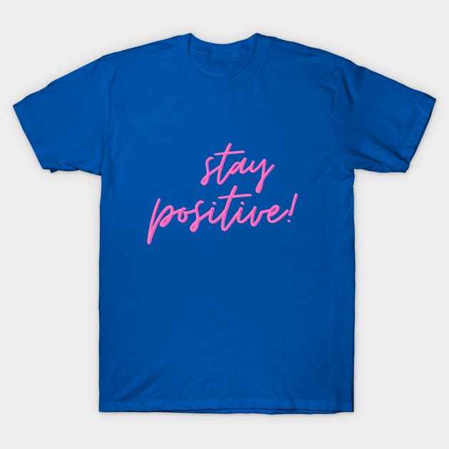 Stay positive T-Shirt by ALi